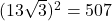 (13\sqrt3)^2=507