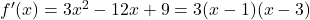 f'(x)=3x^2-12x+9=3(x-1)(x-3)