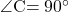 \kaku{C}=90\Deg