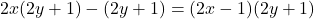 Rendered by QuickLaTeX.com 2x(2y+1)-(2y+1)=(2x-1)(2y+1)