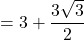 =3+\dfrac{3\sqrt{3}}{2}