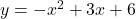 y=-x^2+3x+6