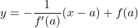 y=-\dfrac{1}{f'(a)}(x-a)+f(a)