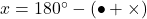 x=180\Deg-(\bullet+\times)