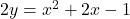 2y=x^2+2x-1