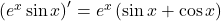 \left(e^x\sin x\right)'=e^x\left(\sin x+\cos x\right)