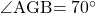 \kaku{AGB}=70\Deg