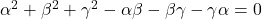 \alpha^2+\beta^2+\gamma^2-\alpha\beta-\beta\gamma-\gamma\alpha=0