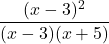 \dfrac{(x-3)^2}{(x-3)(x+5)}