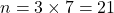 n=3\times7=21