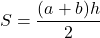 S=\dfrac{(a+b)h}{2}