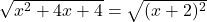 \sqrt{x^2+4x+4}=\sqrt{(x+2)^2}