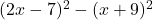 (2x-7)^2-(x+9)^2