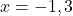 x=-1, 3