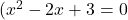 (x^2-2x+3=0