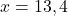 Rendered by QuickLaTeX.com x=13,4