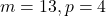 m=13, p=4