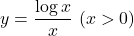 y=\dfrac{\log x}{x}\ (x>0)