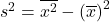 s^2=\overline{x^2}-\left(\overline{x}\right)^2