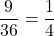 Rendered by QuickLaTeX.com \dfrac{9}{36}=\dfrac14