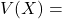 V(X)=