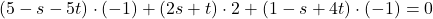 (5-s-5t)\cdot(-1)+(2s+t)\cdot2+(1-s+4t)\cdot(-1)=0