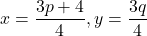 x=\dfrac{3p+4}{4}, y=\dfrac{3q}{4}