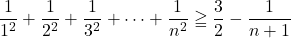 \dfrac{1}{1^2}+\dfrac{1}{2^2}+\dfrac{1}{3^2}+\cdots+\dfrac{1}{n^2}\geqq\dfrac32-\dfrac{1}{n+1}