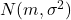 N( m, \sigma^2)