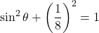 \sin^2\theta+\left(\dfrac18\right)^2=1