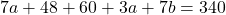 7a+48+60+3a+7b=340