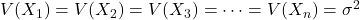 V(X_1)=V(X_2)=V(X_3)=\cdots=V(X_n)=\sigma^2