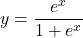 y=\dfrac{e^x}{1+e^x}