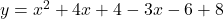 y=x^2+4x+4-3x-6+8