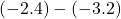 (-2.4)-(-3.2)