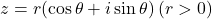 z=r(\cos\theta+i\sin\theta)\, (r>0)