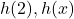 h(2), h(x)