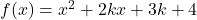 f(x)=x^2+2kx+3k+4