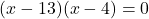 Rendered by QuickLaTeX.com (x-13)(x-4)=0