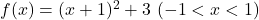 f(x)=(x+1)^2+3\ (-1<x<1)