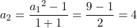 a_2=\dfrac{{a_1}^2-1}{1+1}=\dfrac{9-1}{2}=4