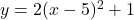 y=2(x-5)^2+1