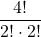 \dfrac{4!}{2!\cdot2!}