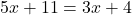 5x+11=3x+4