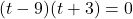 (t-9)(t+3)=0