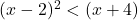 (x-2)^2<(x+4)