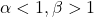 \alpha<1, \beta>1