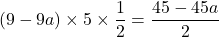 (9-9a)\times5\times\dfrac12=\dfrac{45-45a}{2}