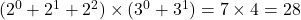 (2^0+2^1+2^2)\times(3^0+3^1)=7\times4=28