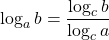 \log_a b=\dfrac{\log_c b}{\log_c a}